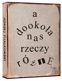 a-dookola-nas-rzeczy-rozne-jedrzej-fijalkowski