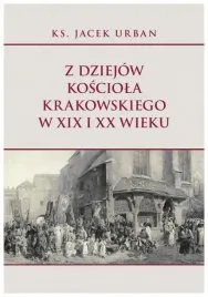 z-dziejow-kosciola-krakowskiego-w-xix-i-xx-wieku-