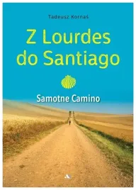z-lourdes-do-santiago-samotne-camino-tadeusz-kornas