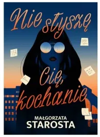 nie-slysze-cie-kochanie-malgorzata-starosta