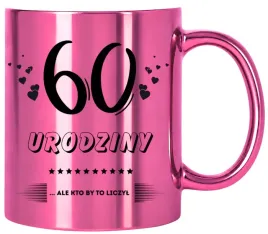kubek-rozowy-z-nadrukiem-prezent-na-60-urodziny-kobiety-kolezanki-mamy