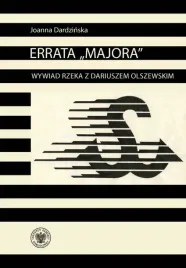 errata-majora-wywiad-rzeka-z-dariuszem-olszewskim-joanna-dardzinska