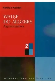 wstep-do-algebry-tom-2-algebra-liniowa-aleksiej-kostrikin