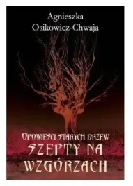 szepty-na-wzgorzach-opowiesci-starych-drzew-