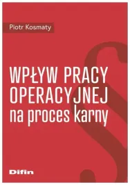 wplyw-pracy-operacyjnej-na-proces-karny-piotr-kosmaty