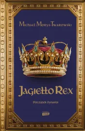 jagiello-rex-poczatek-dynastii-michael-morys-twarowski