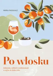 po-wlosku-jedzenie-milosc-i-codziennosc-w-stylu-la-dolce-vita