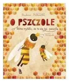o-pszczole-ktora-myslala-ze-to-zle-byc-pszczola