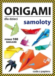 origami-dla-dzieci-samoloty-ponad-100-naklejek-beata-guzowska