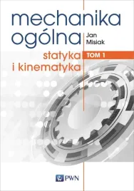 mechanika-ogolna-t-1-statyka-i-kinematyka-jan-misiak