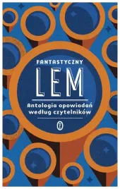 fantastyczny-lem-antologia-opowiadan-wedlug-stanislaw-lem