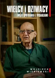 wielcy-i-dziwacy-moje-spotkania-z-pisarzami-wojciech-wisniewski