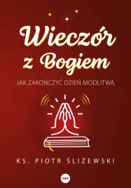 wieczor-z-bogiem-jak-zakonczyc-dzien-modlitwa-ks-piotr-slizewski