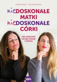 niedoskonale-matki-niedoskonale-corki-jak-uzdrowic-swoja-relacje-z-mama