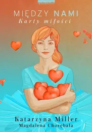 miedzy-nami-karty-milosci-katarzyna-miller-magdalena-chorebala