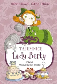 tajemnice-lady-berty-sprawa-zaginionego-tortu-brian-freschi-elena-triolo