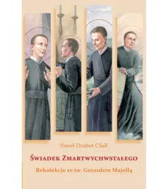 swiadek-zmartwychwstalego-rekolekcje-pawel-drobot-cssr