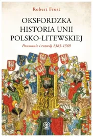 oksfordzka-historia-unii-polsko-litewskiej-t-1-robert-frost