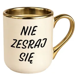 kubek-premium-zloty-ecru-smieszny-do-pracy-nie-zesraj-sie