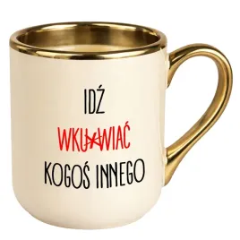 kubek-premium-zloty-ecru-smieszny-kubek-do-pracy-idz-wkurwiac-kogos-innego