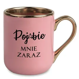 kubek-premium-zloto-rozowy-smieszny-do-pracy-prezent-poj-bie-mnie-zaraz
