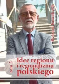 idee-regionu-i-regionalizmu-polskiego-t-5-ryszard-kowalczyk
