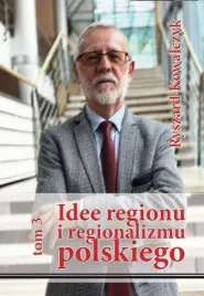 idee-regionu-i-regionalizmu-polskiego-t-3-ryszard-kowalczyk