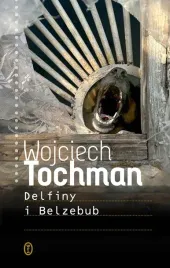 delfiny-i-belzebub-wojciech-tochman