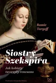 siostry-szekspira-jak-kobiety-tworzyly-renesans