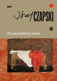 na-nieludzkiej-ziemi-wydanie-pelne-jozef-czapski