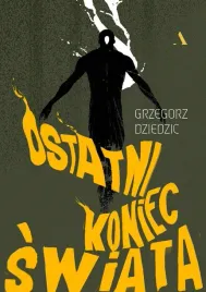 ostatni-koniec-swiata-grzegorz-dziedzic