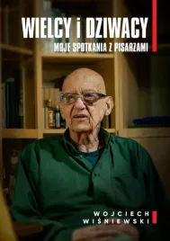 wielcy-i-dziwacy-moje-spotkania-z-pisarzami