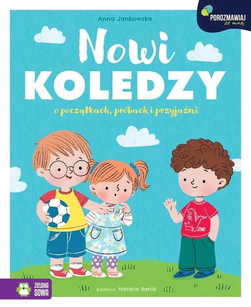 POROZMAWIAJ ZE MNĄ. NOWI KOLEDZY. O POCZĄTKACH...