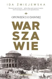 opowiesci-o-dawnej-warszawie-ida-zmiejewska