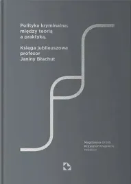 polityka-kryminalna-miedzy-teoria-a-praktyka