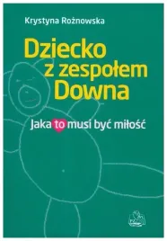 roznowska-dziecko-z-zespolem-downa-jaka-to-musi