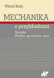 mechanika-z-przykladami-statyka-plaska-geometria-witold-bialy