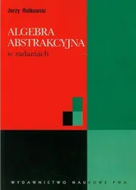 algebra-abstrakcyjna-w-zadaniach-jerzy-rutkowski