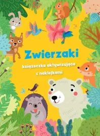 zwierzaki-ksiazeczka-aktywizujaca-z-naklejkami-praca-zbiorowa