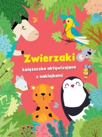 zwierzaki-ksiazeczka-aktywizujaca-z-naklejkami-praca-zbiorowa