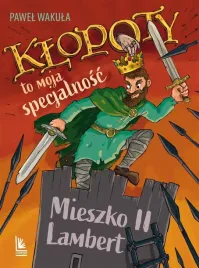 klopoty-to-moja-specjalnosc-mieszko-ii-lambert-pawel-wakula-mikolaj-kamle
