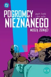 pogromcy-nieznanego-musza-zginac-jeph-loeb-tim-sale