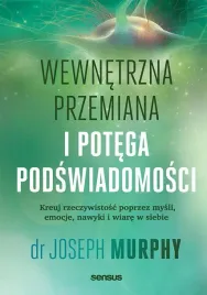 wewnetrzna-przemiana-i-potega-podswiadomosci-joseph-murphy
