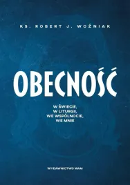 obecnosc-w-swiecie-w-liturgii-we-wspolnocie-robert-j-wozniak