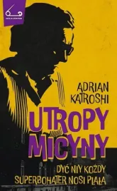 utropy-micyny-t-1-dyc-nie-kazdy-superbohater-nosi-adrian-katroshi