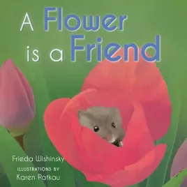 a-flower-is-a-friend-wishinsky-frieda