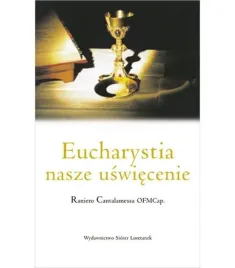 eucharystia-nasze-uswiecenie-raniero-cantalamessa
