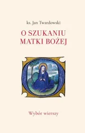 o-szukaniu-matki-bozej-ks-jan-twardowski