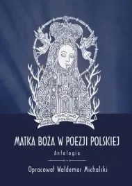 matka-boza-w-poezji-polskiej-antologia-red-waldemar-michalski