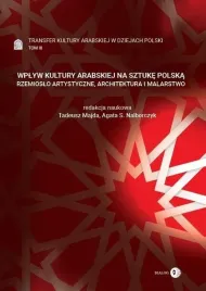 wplyw-kultury-arabskiej-na-sztuke-polska-t-3-tadeusz-majda-agata-s-nalbo